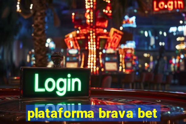 plataforma brava bet